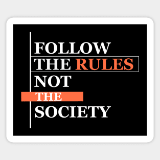 FOLLOW THE RULES NOT THE SOCIETY Sticker